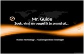Mr. Guide Zoek, vind en vergelijk je avond uit… Human Technology – Hanzehogeschool Groningen.