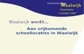 Aan vrijkomende schoollocaties in Waalwijk Presentatie 2 oktober 2007.