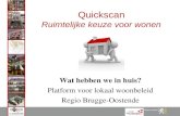 Quickscan Ruimtelijke keuze voor wonen Wat hebben we in huis? Platform voor lokaal woonbeleid Regio Brugge-Oostende.