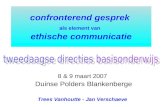 Confronterend gesprek als element van ethische communicatie 8 & 9 maart 2007 Duinse Polders Blankenberge Trees Vanhoutte - Jan Verschaeve.