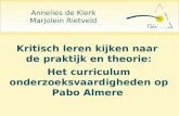 Kritisch leren kijken naar de praktijk en theorie: Annelies de Klerk Marjolein Rietveld Het curriculum onderzoeksvaardigheden op Pabo Almere.