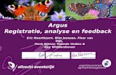 Argus Registratie, analyse en feedback Eric Noorthoorn, Wim Janssen, Floor van Dijk, Henk Nijman Yolande Voskes & Guy Widdershoven.