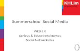 Summerschool Social Media WEB 2.0 Serious & Educational games Social Netwerksites.