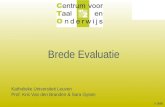 © 2006 Katholieke Universiteit Leuven Prof. Kris Van den Branden & Sara Gysen Brede Evaluatie.