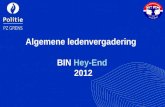 Algemene ledenvergadering BIN Hey-End 2012. De thema’s voor deze avond: Nieuwe afspraken de situatie in uw BIN-zone samen preventief werken wat als ik.