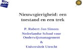 Nieuwsgierigheid: een toestand en een trek P. Robert-Jan Simons Nederlandse School voor Onderwijsmanagement & Universiteit Utrecht.