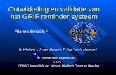 Ontwikkeling en validatie van het GRIF reminder systeem R. Winkens 2, J. van Wersch 3, P. Pop 2 en A. Hasman 1 1 Universiteit Maastricht i.s.m. 2 T&DC.