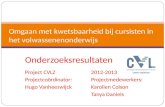 Onderzoeksresultaten Project CVLZ 2012-2013 Projectcoördinator:Projectmedewerkers: Hugo VanheeswijckKarolien Colson Tanya Daniels Omgaan met kwetsbaarheid.