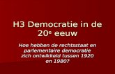 H3 Democratie in de 20 e eeuw Hoe hebben de rechtsstaat en parlementaire democratie zich ontwikkeld tussen 1920 en 1980?