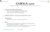 CUEKA -spel Drs. Marion Prieckaerts – Universiteit Maastricht (Faculteit Cultuurwetenschappen) cultuureducatie Nederland –kunst- en cultureel erfgoed in.