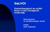 SaLVO! Samenhangend en actief leren in het voortgezet onderwijs Kees Hooyman St. Bonifatiuscollege, Utrecht FISME GSR, Rotterdam.