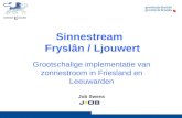 Grootschalige implementatie van zonnestroom in Friesland en Leeuwarden Job Swens Sinnestream Fryslân / Ljouwert.