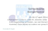 Schoolkamp Bergerhoeve 15-16-17 april 2014 Leerkrachten: Linda D, Linda W, Janneke, Eefje Extra begeleiding: juf Robbin, Jan van Gemert Kookstaf: Petra.