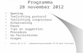Programma 28 november 2012  Opening  Toelichting protocol  Toelichting zorgniveaus  Uitwisseling  Pauze  Tips en suggesties  Procedure  Vo-faciliteiten.