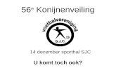 U komt toch ook? 14 december sporthal SJC 56 e Konijnenveiling.