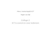 Mens, maatschappij & ICT Rogier van Eijk College 2 ICT is overal en voor iedereen.