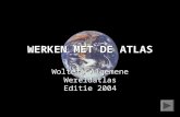 © 2007 Tim Van Ranst WERKEN MET DE ATLAS Wolters Algemene Wereldatlas Editie 2004.