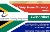 Living Stone Gateway naar ZUID AFRIKA Interculturele verkenning van ‘the rainbow nation’ 17 – 26 oktober 2009 Voortraject, 18 september 2009.