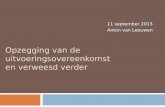 Opzegging van de uitvoeringsovereenkomst en verweesd verder 11 september 2013 Anton van Leeuwen.