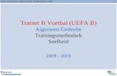 Trainer B Voetbal (UEFA B) - Algemeen Gedeelte - Trainingsmethodiek - Snelheid1 Trainer B Voetbal (UEFA B) Algemeen Gedeelte Trainingsmethodiek Snelheid.