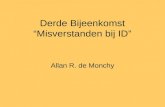 Derde Bijeenkomst “Misverstanden bij ID” Allan R. de Monchy.