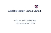 Zaalseizoen 2013-2014 Info avond Zaalleiders 25 november 2013.