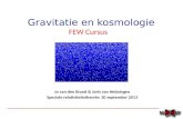Jo van den Brand & Joris van Heijningen Speciale relativiteitstheorie: 30 september 2013 Gravitatie en kosmologie FEW Cursus