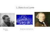Libertarisme Sartre Quantum mechanica Kant. Twee soorten van gebruik van ons verstand: Theoretische rede: wat kan ik weten (leidt tot kennis en wetenschap)