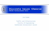 Discrete keuze theorie H01I6A Verkeerskunde basis Jim Stada Traffic and Infrastructure Faculty of Engineering Katholieke Universiteit Leuven