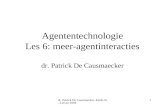 Dr. Patrick De Causmaecker, KaHo St.-Lieven 2004 1 Agententechnologie Les 6: meer-agentinteracties dr. Patrick De Causmaecker.