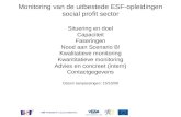 Monitoring van de uitbestede ESF-opleidingen social profit sector Situering en doel Capaciteit Faseringen Nood aan Scenario B! Kwalitatieve monitoring.