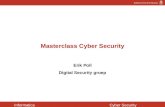 Informatica Cyber Security 1 Masterclass Cyber Security Erik Poll Digital Security groep.