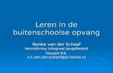 Leren in de buitenschoolse opvang Nynke van der Schaaf kenniskring Integraal jeugdbeleid Docent P.A. n.t.van.der.schaaf@pl.hanze.nl.