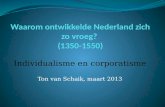 Individualisme en corporatisme Ton van Schaik, maart 2013.