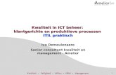 1 Kwaliteit in ICT beheer: klantgerichte en produktieve processen ITIL praktisch Ivo Demeulenaere Senior consultant kwaliteit en management - Amelior.