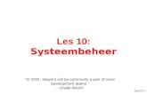 Best10-1 Les 10: Systeembeheer “In 2031, lawyers will be commonly a part of most development teams.” – Grady Booch.