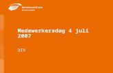 Medewerkersdag 4 juli 2007 DIV. Doel van deze dag: kennismaken met collega’s terugkoppeling uit het atelier bespreekpunten gelegenheid tot vragen stellen.