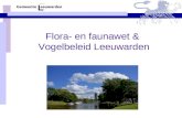 Flora- en faunawet & Vogelbeleid Leeuwarden. Inhoud Toelichting Flora- en faunawet (2002) Principes en Verboden Leeuwarden en Flora- faunawet –Gedragscode.