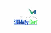 Voorstelling. Inhoud o Wat is Sigma vzw ? o Wat is SigmaCert (niet) ? o Hoe werkt het? theoretisch & praktisch o Voordelen leverancier gebruiker maatschappij.