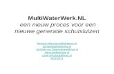 MultiWaterWerk.NL een nieuw proces voor een nieuwe generatie schutsluizen Monica.Altamirano@deltares.nl jboneveld@vhbinfra.nl JanDirk.van.Duijvenbode@rws.nl.