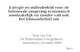 Energie en milieubeleid voor de bebouwde omgeving economisch noodzakelijk en zonder valt ook het klimaatbeleid om Teus van Eck De Nederlandse Energiebeurs.