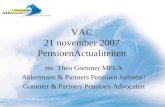 VAC 21 november 2007 PensioenActualiteiten mr. Theo Gommer MPLA Akkermans & Partners Pensioen Juristen / Gommer & Partners Pensioen Advocaten.