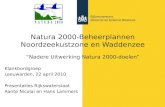 Natura 2000-Beheerplannen Noordzeekustzone en Waddenzee “Nadere Uitwerking Natura 2000-doelen” Klankbordgroep Leeuwarden, 22 april 2010 Presentaties Rijkswaterstaat.