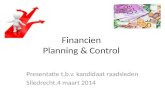 Financien Planning & Control Presentatie t.b.v. kandidaat raadsleden Sliedrecht,4 maart 2014.