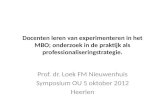 Docenten leren van experimenteren in het MBO; onderzoek in de praktijk als professionaliseringstrategie. Prof. dr. Loek FM Nieuwenhuis Symposium OU 5 oktober.