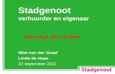 Stadgenoot verhuurder en eigenaar Wim van der Graaf Linda de Haas 22 september 2011 Gemengd (&) complex.