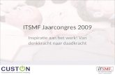 ITSMF Jaarcongres 2009 Inspiratie aan het werk! Van denkkracht naar daadkracht