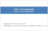 Mapping OO ontwerp naar DB Optimaliseren van DB ontwerp (normalisatie, indexeren, enz) H10: Persistentie MSO, 2 e deel: Ontwikkeling.