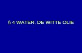 § 4 WATER, DE WITTE OLIE. WATER, DE WITTE OLIE MENSEN HEBBEN ALTIJD WATER NODIG. IN VEEL GEBIEDEN IS ER TE VEEL OF JUIST TE WEINIG WATER. DAN PROBEREN.