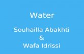 Water Souhailla Abakhti & Wafa Idrissi. Wat is water?